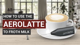 How To Use the AeroLatte To Froth Milk [upl. by Marilou]